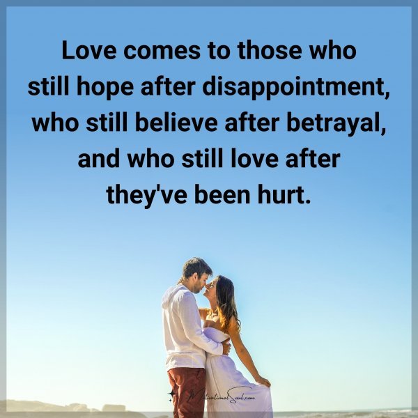 Love comes to those who still hope after disappointment