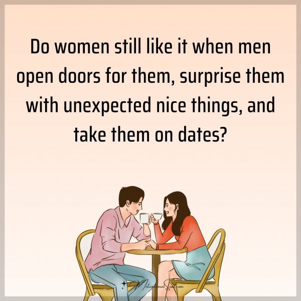 Do women still like it when men open doors for them