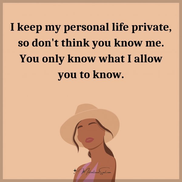 I keep my personal life private