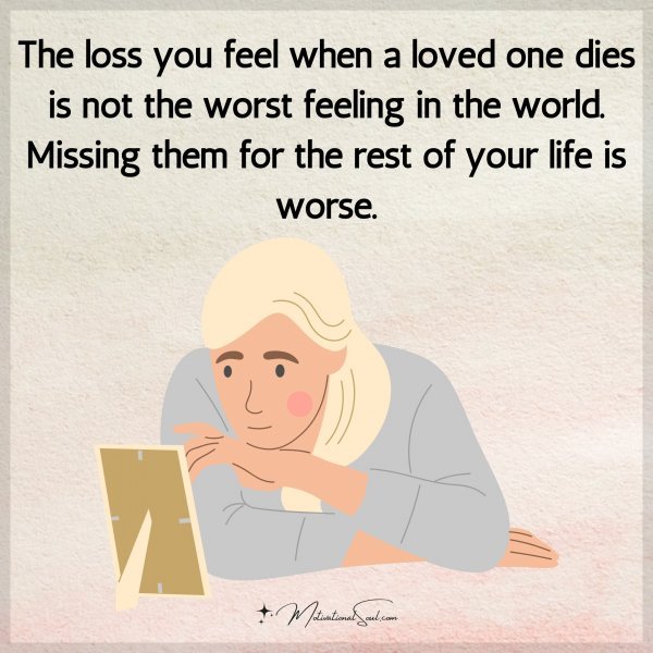 The loss you feel