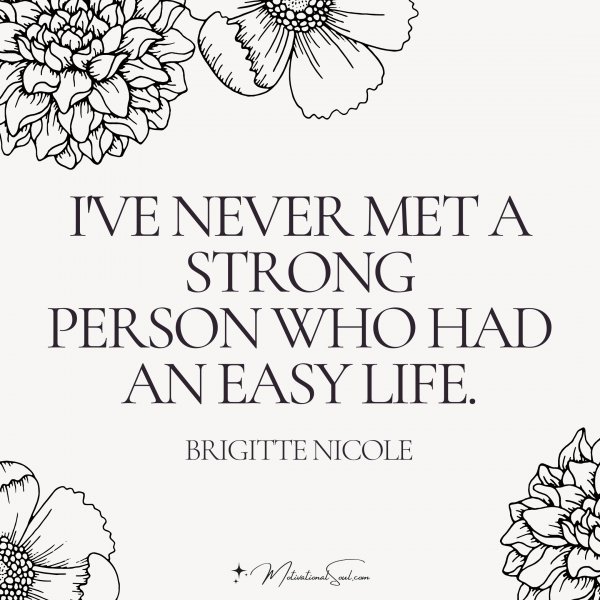 quote-i-ve-never-met-a-strong-person-who-had-an-easy-motivational-soul