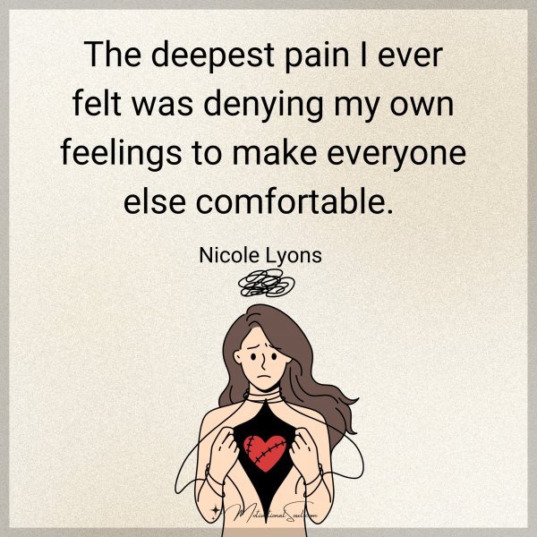 Quote: The deepest pain I ever felt was denying my own - Motivational Soul