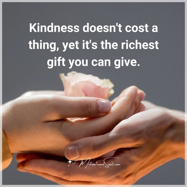 Kindness Doesn T Cost A Thing Quotes
