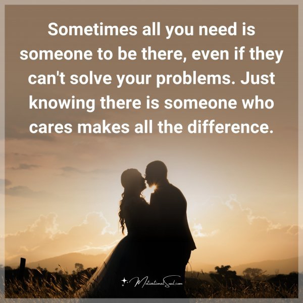 Sometimes all you need is someone to be there