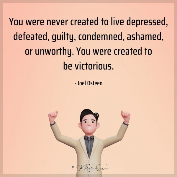 You were never created to live depressed