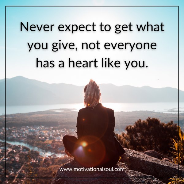 Never expect to get