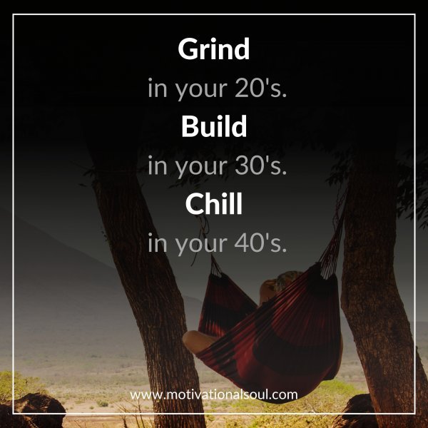 Grind in your 20's