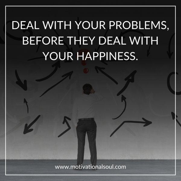 DEAL WITH YOUR PROBLEMS