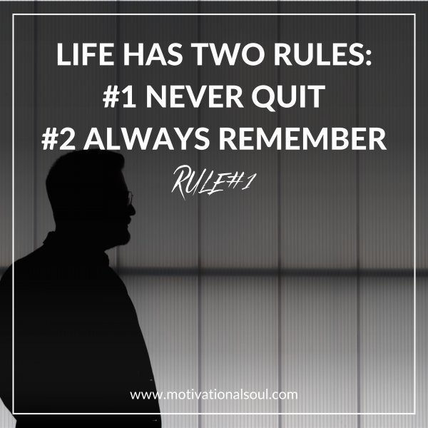 LIFE HAS TWO RULES: