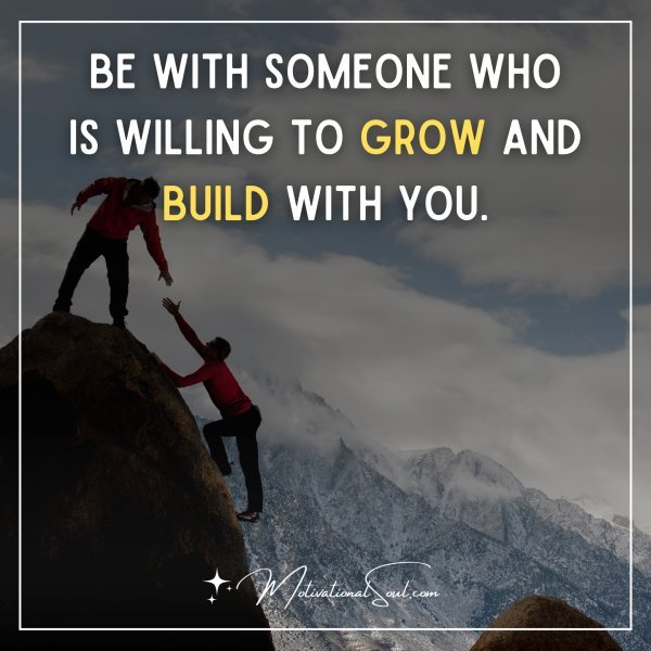 BE WITH SOMEONE WHO