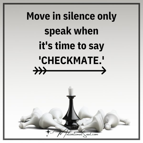 Move in silence only