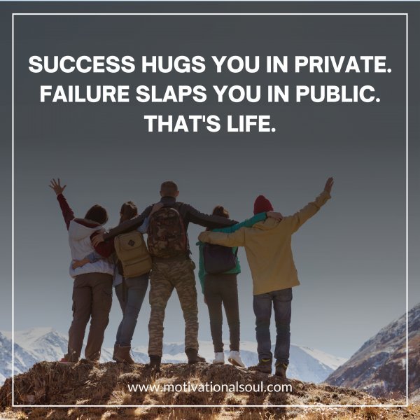 SUCCESS HUGS YOU IN PRIVATE