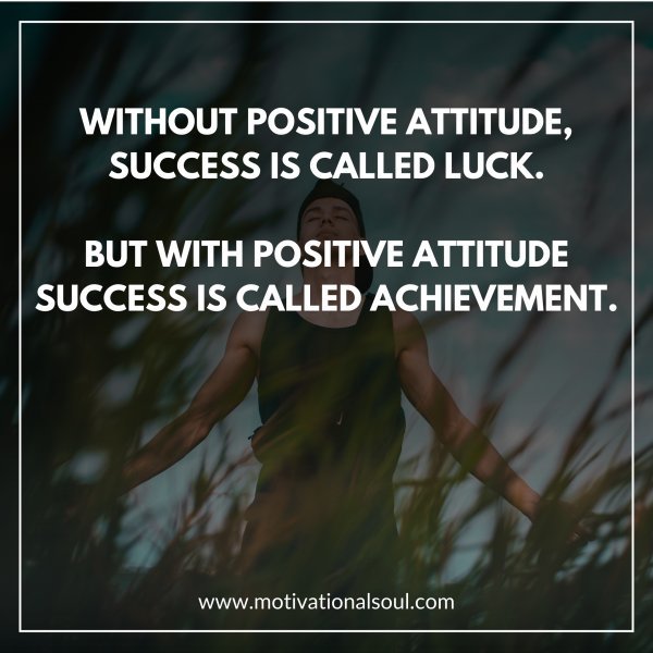 WITHOUT POSITIVE ATTITUDE
