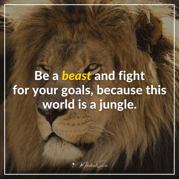 Be a beast and fight for your goals