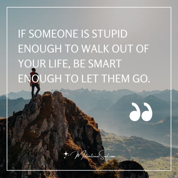 IF SOMEONE IS STUPID ENOUGH