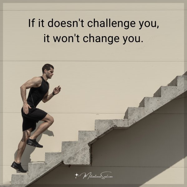 If it doesn't challenge you