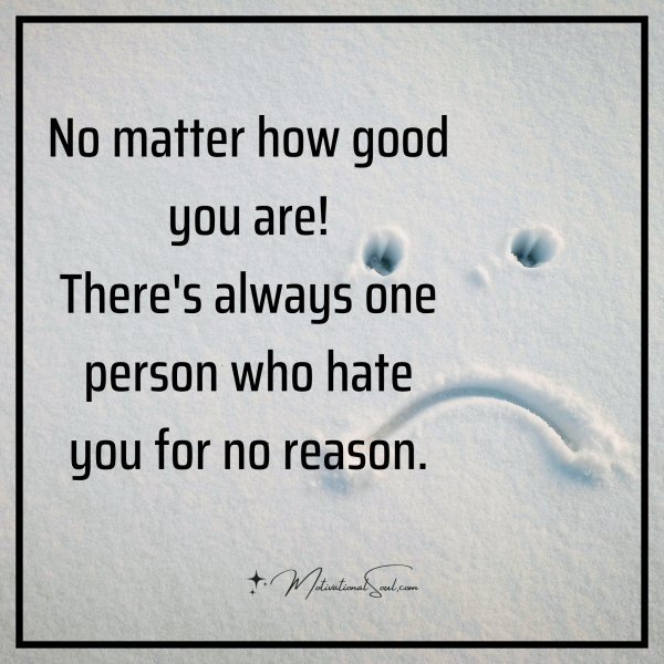 No matter how good