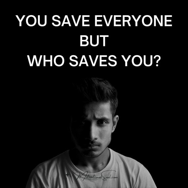 YOU SAVE EVERYONE