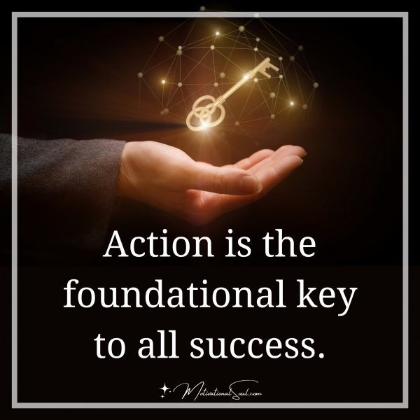Action is the