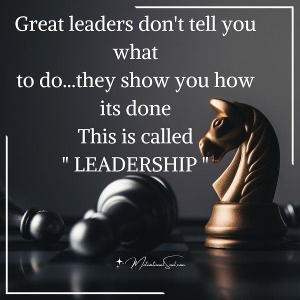 Great leaders don't tell you what
