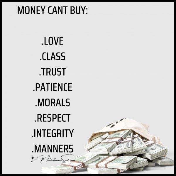 MONEY CANT BUY: