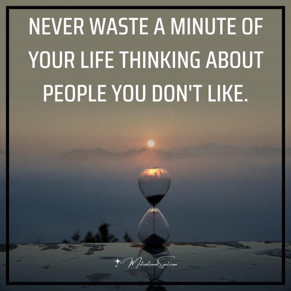 NEVER WASTE A MINUTE OR
