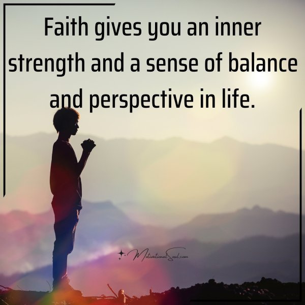 Faith gives you an inner
