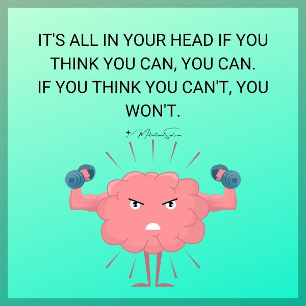 IT'S ALL IN YOUR HEAD IF YOU