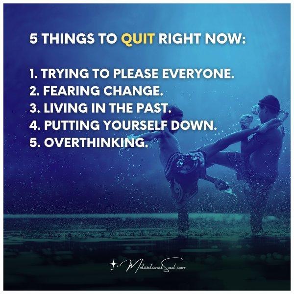 5 THINGS TO OUIT RIGHT NOW: