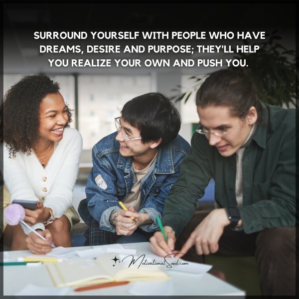 SURROUND YOURSELF WITH PEOPLE