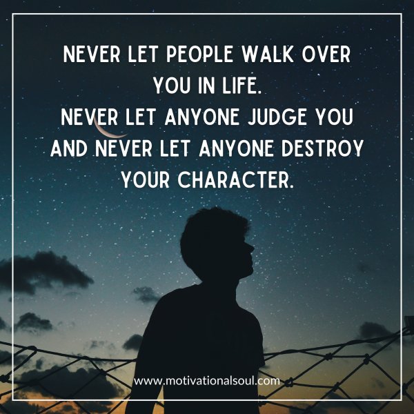 Never let people