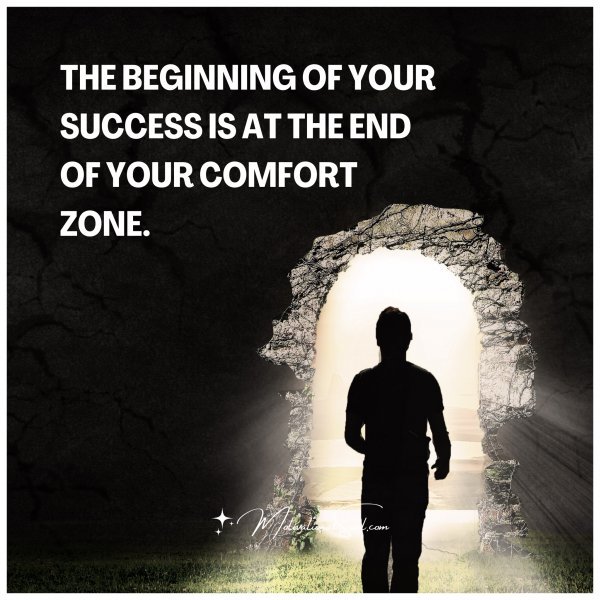 THE BEGINNING OF YOUR SUCCESS IS