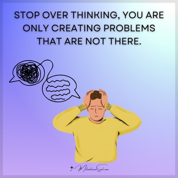 STOP OVER THINKING