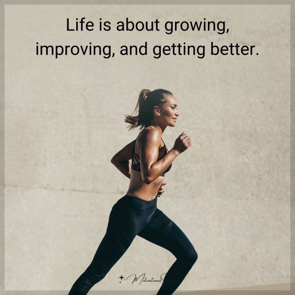 Life is about growing