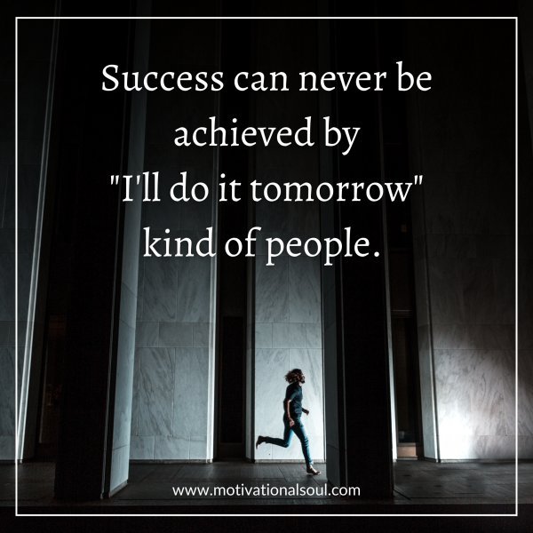 SUCCESS CAN NEVER BE ACHIEVED BY