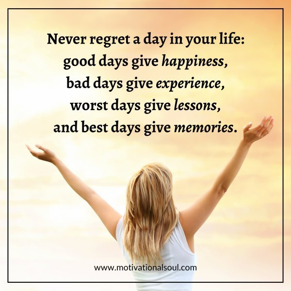 Never regret a day in