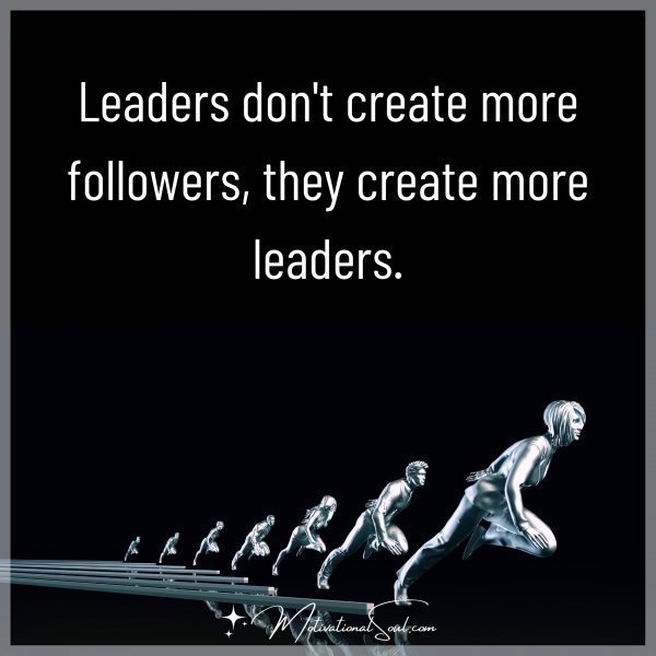 LEADERS DON'T CREATE