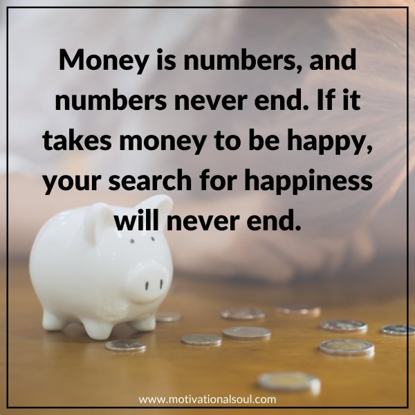 MONEY IS NUMBERS AND