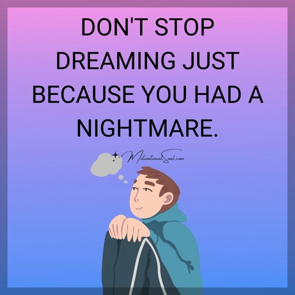 DON'T STOP DREAMING JUST