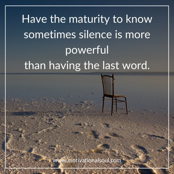Have the maturity to know