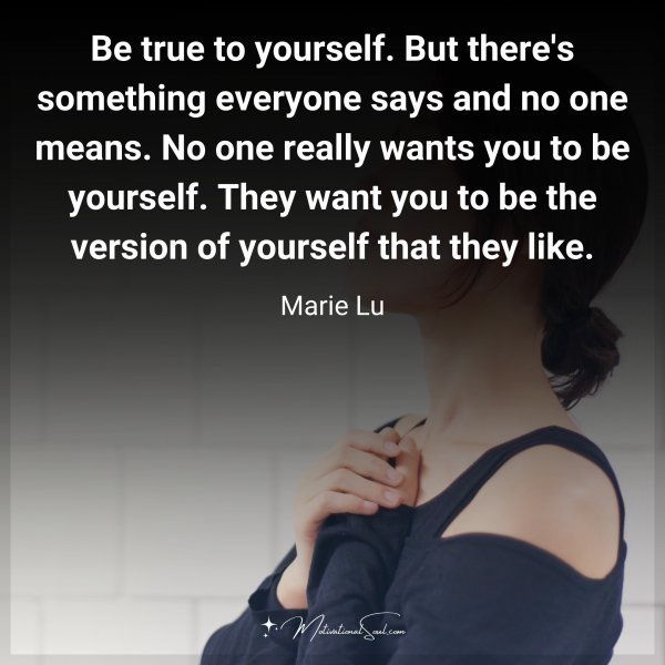 Be true to yourself.