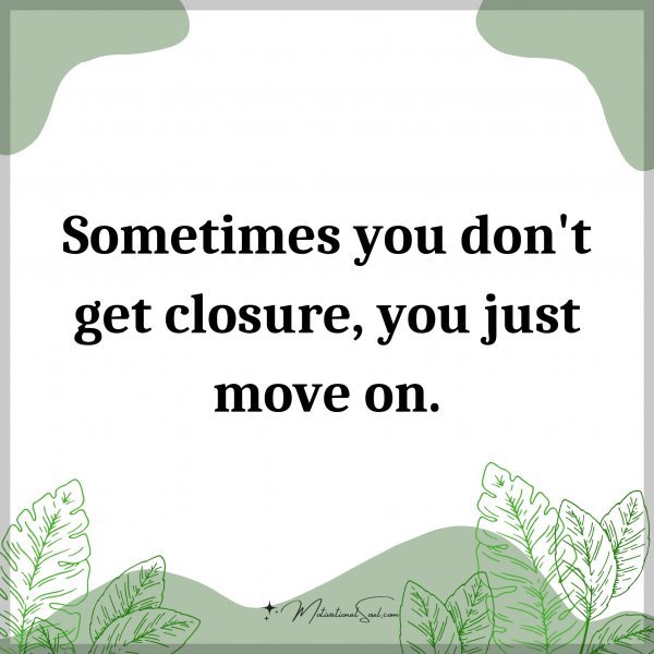 Sometimes you don't get closure