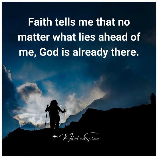 Faith tells me that