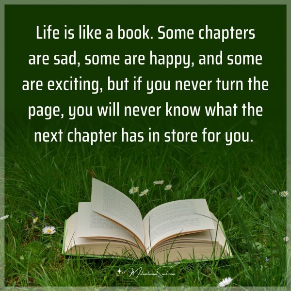 Life is like a book. Some chapters are sad