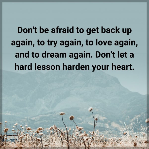 Don't be afraid to get back up again