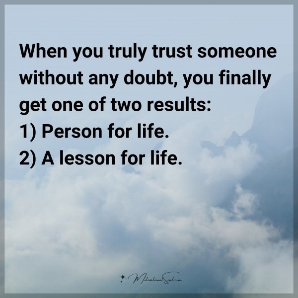 When you truly trust someone without any doubt