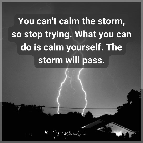 You can't calm the storm