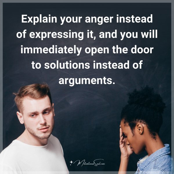 Explain your anger instead of expressing it