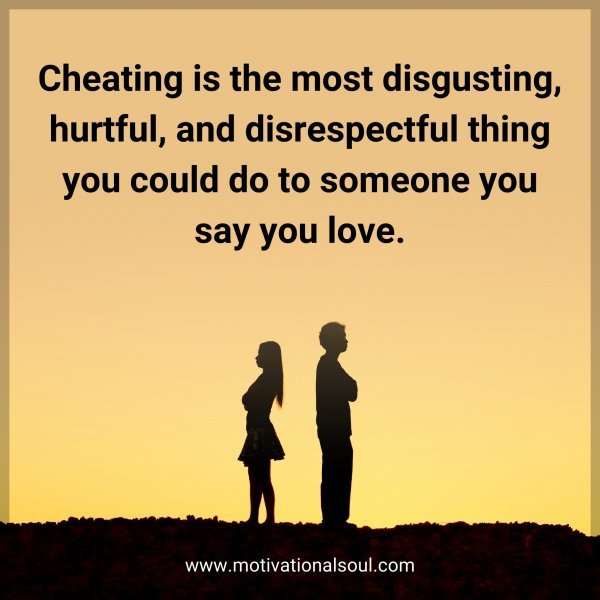 Cheating is the most disgusting