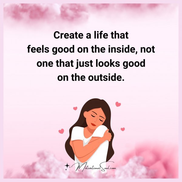 Create a life that feels good on the inside